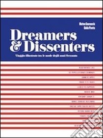 Dreamers & dissenters. Viaggio illustrato tra le mode degli anni Sessanta. Ediz. italiana e inglese libro di Guarnaccia Matteo; Pivetta Giulia