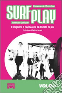 Surfplay. Il migliore è quello che si diverte di più libro di Fiorentino Aldo; Lavizzari Tommaso