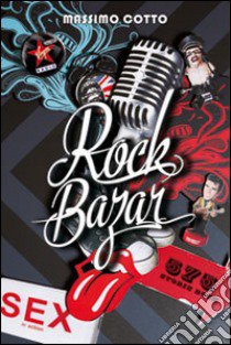 Rock bazar. Vol. 1: 575 storie rock libro di Cotto Massimo