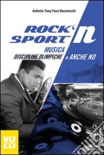 Rock 'n' sport. Musica, discipline olimpiche e anche no libro di Bacciocchi Antonio