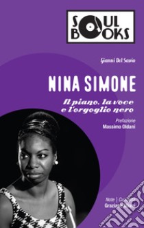 Nina Simone. Il piano, la voce e l'orgoglio nero libro di Del Savio Gianni