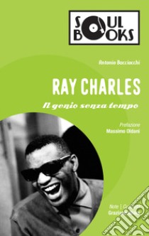 Ray Charles. Il genio senza tempo libro di Bacciocchi Antonio