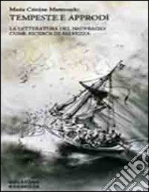 Tempeste e approdi. La letteratura del naufragio come ricerca di salvezza libro di Mannocchi M. Cristina