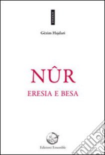 Nûr. Eresia e besa libro di Hajdari Gezim