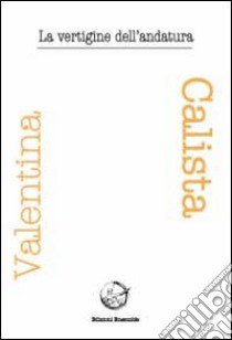 La vertigine dell'andatura libro di Calista Valentina