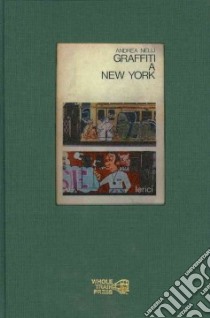 Graffiti a New York. Ediz. inglese libro di Nelli Andrea; Caputo A. (cur.)