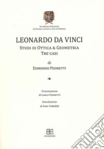 Leonardo da Vinci. Studi di ottica & geometria. Tre casi libro di Pedretti Edmondo