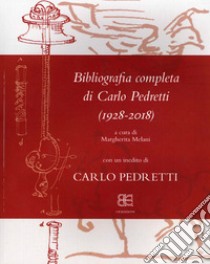 Bibliografia Completa Di Carlo Pedretti (1928-2018) libro di Melani Margherita