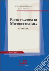 Esercitazioni di microeconomia libro di Bollino Carlo A.