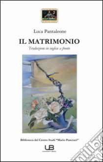 Il matrimonio. Testo inglese a fronte libro di Pantaleone Luca