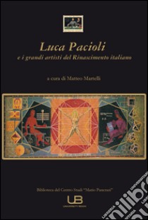 Luca Pacioli e i grandi artisti del Rinascimento libro di Martelli M. (cur.)