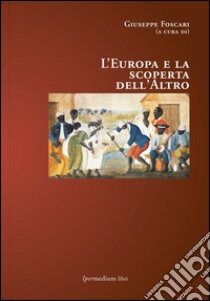 L'Europa e la scoperta dell'altro libro di Foscari G. (cur.)