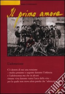 Il primo amore. Vol. 9: L'adorazione libro