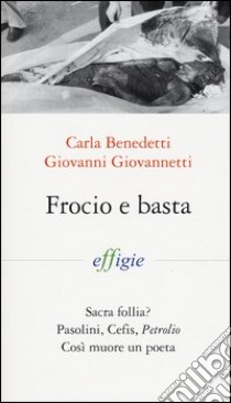 Frocio e basta libro di Benedetti Carla; Giovannetti Giovanni