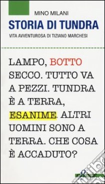 Storia di Tundra. Vita avventurosa di Tiziano Marchesi libro di Milani Mino