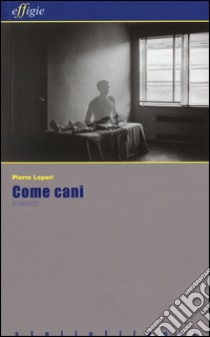 Come cani libro di Lepori Pierre