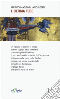 L'ultima fede libro di Lenzi Marco M.