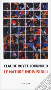 Le nature indivisibili libro di Royet-Journoud Claude