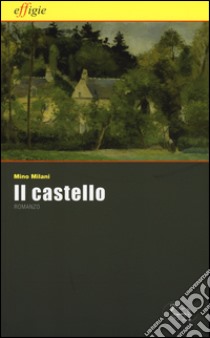 Il castello libro di Milani Mino