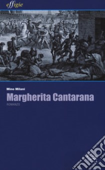 Margherita Cantarana libro di Milani Mino