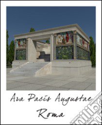 Roma. Ara Pacis Augustae. Ediz. italiana e inglese libro