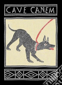 Cave canem. Ediz. italiana e inglese libro