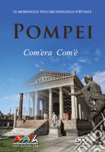 Pompei com'era com'è. Le meraviglie dell'archeologia virtuale. Ediz. italiana e inglese. DVD libro