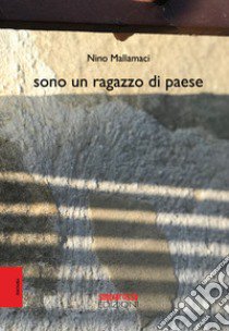 Sono un ragazzo di paese libro di Mallamaci Nino