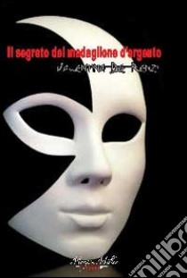 Il segreto del medaglione d'argento libro di De Renzi Valentina