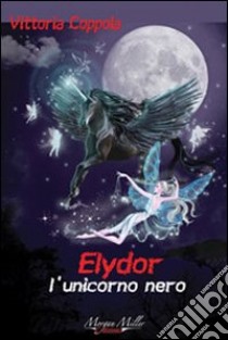 Elydor; l'unicorno nero libro di Coppola Vittoria