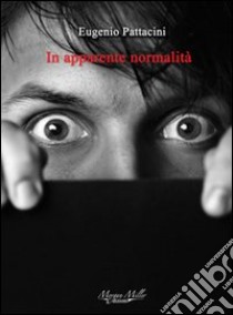 In apparente normalità libro di Pattacini Eugenio