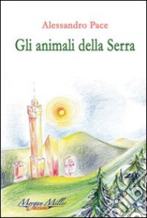 Gli animali della serra libro di Pace Alessandro