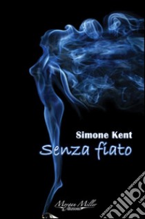 Senza fiato libro di Kent Simone