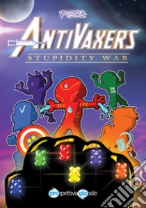 AntiVaxers. Stupidity War libro di Pierz