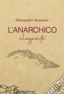 L'anarchico elegante libro di Senatore Alessandro