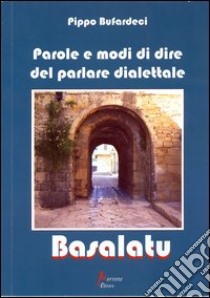 Basalatu. Parole e modi di dire del parlare dialettale libro di Bufardeci Pippo