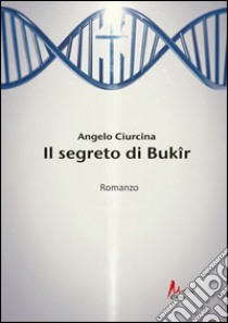 Il segreto di Bukir libro di Ciurcina Angelo