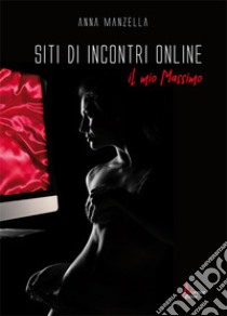 Siti di incontri on line. Il mio Massimo libro di Manzella Anna