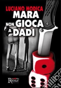 Mara non gioca a dadi libro di Modica Luciano