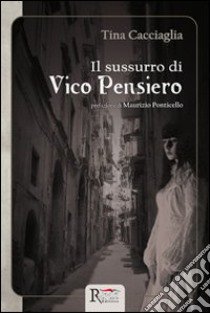 Il sussurro di Vico Pensiero libro di Cacciaglia Tina