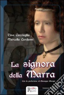 La signora della Marra. Storia di un processo in epoca angioina libro di Cacciaglia Tina; Cardassi Marcella