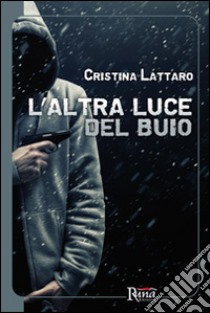 L'altra luce del buio libro di Lattaro Cristina