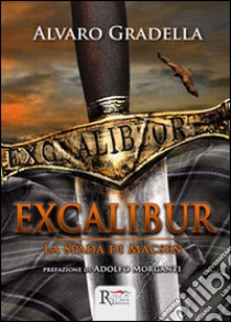 Excalibur. La spada di Macsen libro di Gradella Alvaro