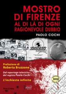 Mostro di Firenze. Al di là di ogni ragionevole dubbio libro di Cochi Paolo