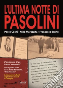 L'ultima notte di Pasolini libro di Cochi Paolo; Marazzita Nino; Bruno Francesco