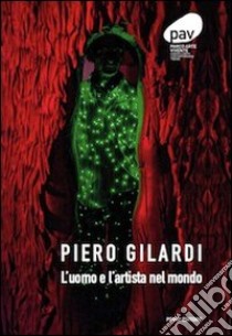 Piero Gilardi. L'uomo e l'artista nel mondo. Ediz. illustrata libro di Cravero Claudio