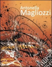 Antonella Magliozzi. Ediz. illustrata libro di Gaddi Manlio