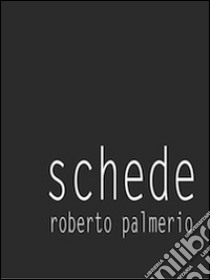 Schede. Ediz. illustrata libro di Palmerio Roberto