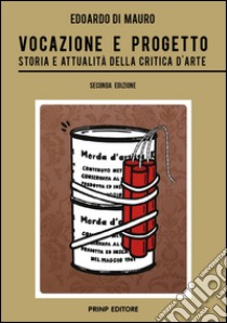 Vocazione e progetto. Storia e attualità della critica d'arte libro di Di Mauro Edoardo