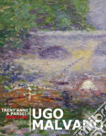 Ugo Malvano. Trent'anni a Parigi: 1900-1930 libro di Botta A. (cur.)